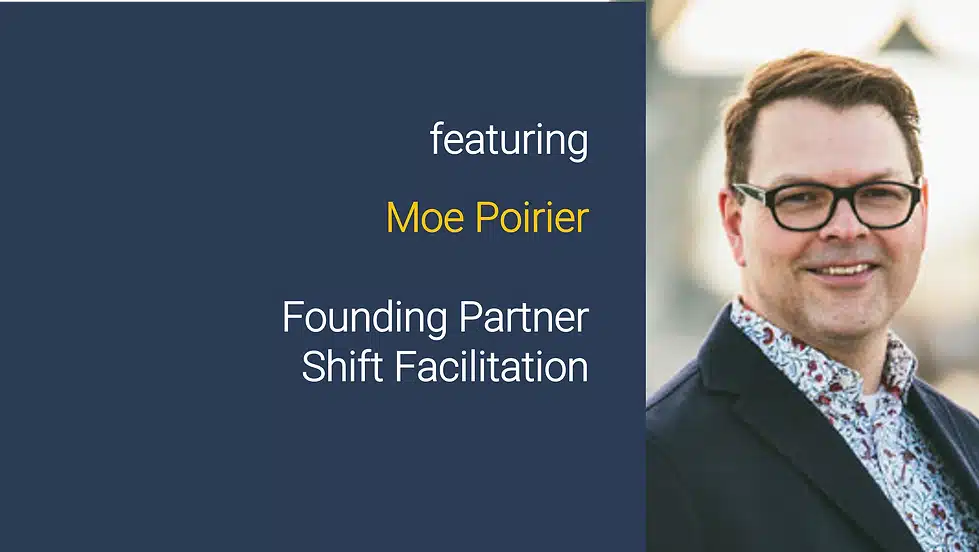 Moe Poirier - Founding Partner Shift Facilitation